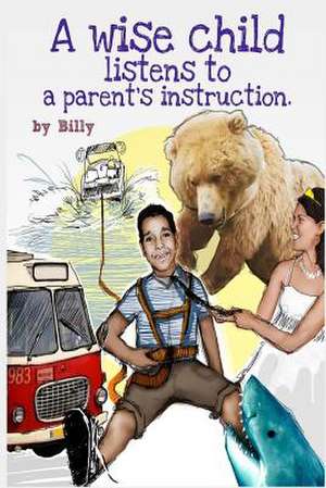 A Wise Child Listens to a Parent's Instruction de Billy