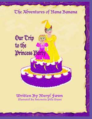 The Adventures of Nana Banana- Our Trip to the Princess Party de Meryl Fawn