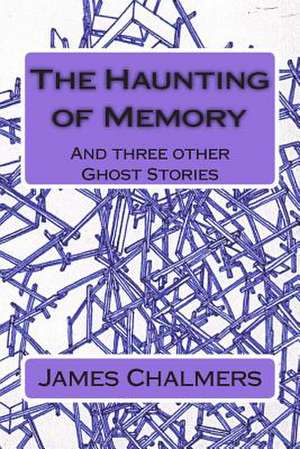 The Haunting of Memory de James Chalmers