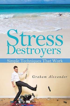 Stress Destroyers de Graham Alexander