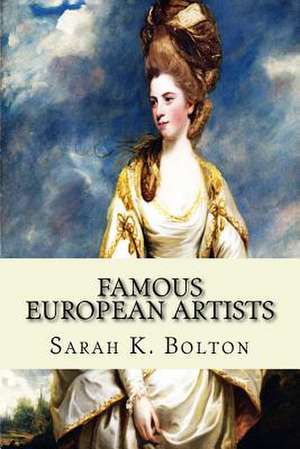 Famous European Artists de Sarah K. Bolton