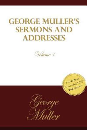 George Muller's Sermons and Addresses de George Muller