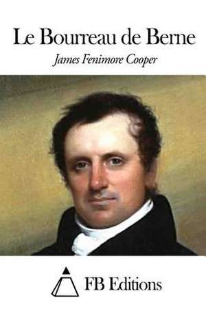 Le Bourreau de Berne de James Fenimore Cooper