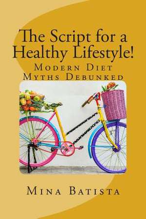 The Script for a Healthy Lifestyle! de Mina Batista