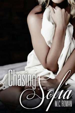 Chasing Sofia de M. C. Roman