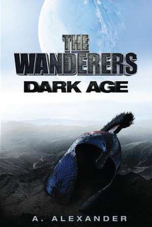 The Wanderers Dark Age de A. L. Alexander