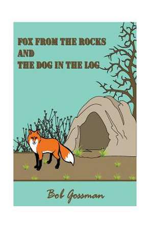 The Fox from the Rocks and the Dog in the Log de Bob Gossman