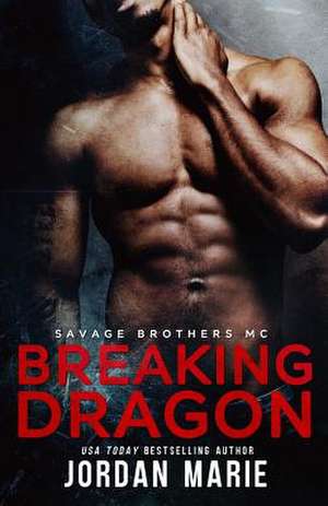 Breaking Dragon de Jordan Marie