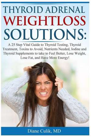 Thyroid Adrenal Weightloss Solutions de Dr Diane Culik