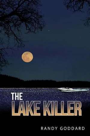 The Lake Killer de Randy Goddard