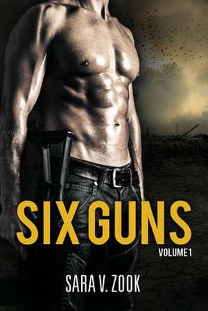 Six Guns Volume One de Sara V. Zook