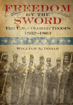 Freedom by the Sword de William a. Dobak