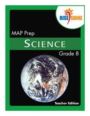 Rise & Shine Map Prep Grade 8 Science Teacher Edition de Ralph R. Kantrowitz