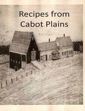 Recipes from Cabot Plains Farm de M. Joseph Guertin