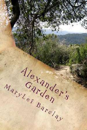 Alexander's Garden de Marylei R. Barclay