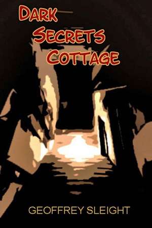 Dark Secrets Cottage de Geoffrey Sleight