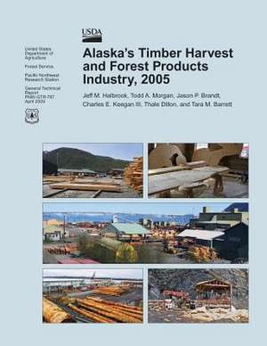 Alaska's Timber Harvest and Forest Products Industry, 2005 de United States Department of Agriculture