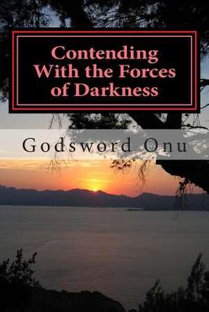 Contending with the Forces of Darkness de Onu, Apst Godsword Godswill