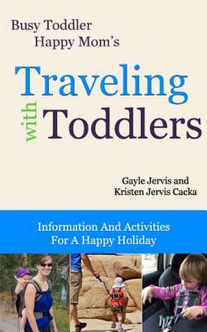 Traveling with Toddlers de Gayle Jervis