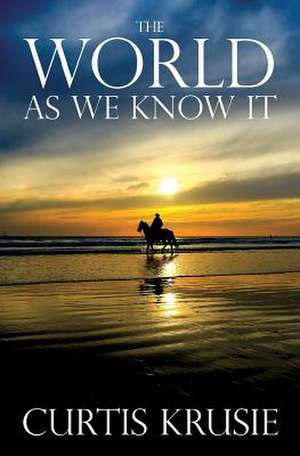 The World as We Know It de Curtis Krusie