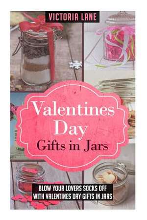 Valentines Day Gifts in Jars de Victoria Lane