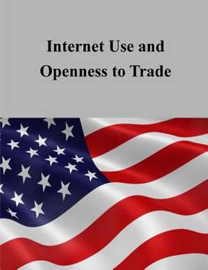 Internet Use and Openness to Trade de U. S. International Trade Commission