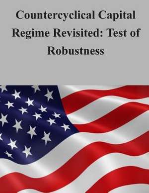 Countercyclical Capital Regime Revisited de Federal Housing Finance Agency