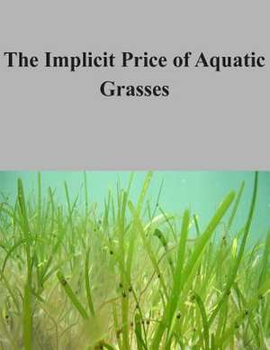 The Implicit Price of Aquatic Grasses de U. S. Environmental Protection Agency