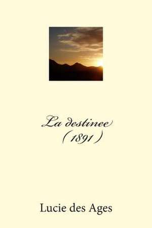 La Destinee de Mrs Lucie Des Ages