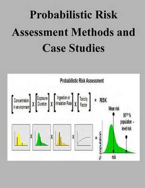 Probabilistic Risk Assessment Methods and Case Studies de U. S. Environmental Protection Agency