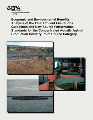 Economic and Environmental Benefits Analysis of the Final Effluent Limitations Guidelines and New Source Performance Standards for the Concentrated Aq de U. S. Environmental Protection Agency