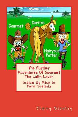 The Further Adventures of Gourmet the Latin Lover de Jimmy L. Stanley