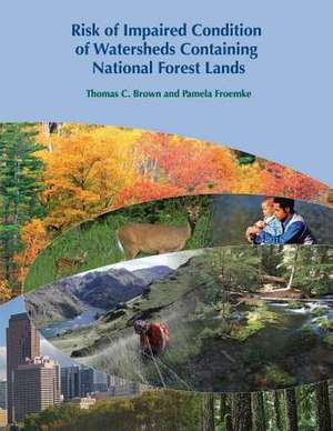 Risk of Impaired Condition of Watersheds Containing National Forest Lands de Thomas C. Brown