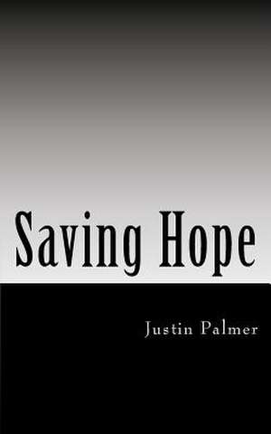 Saving Hope de Justin Palmer