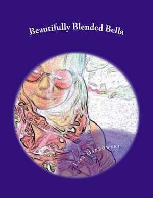 Beautifully Blended Bella de Lisa Dabrowski