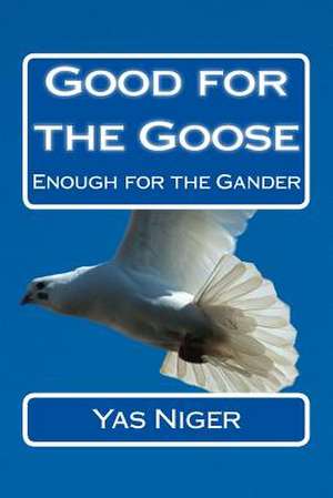 Good for the Goose de Yas Niger