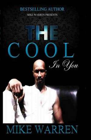 The Cool in You de Mike Warren