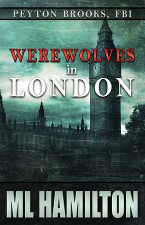 Werewolves in London de ML Hamilton