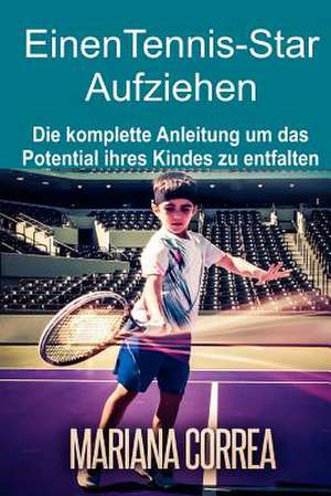 Einen Tennis-Star Aufziehen de Mariana Correa