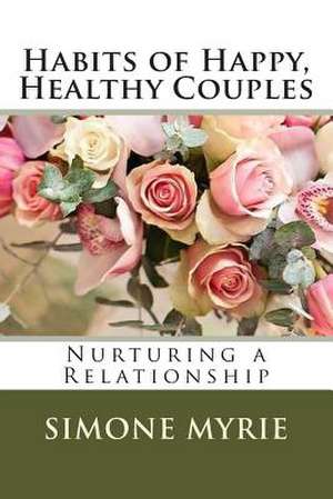 Habits of Happy, Healthy Couples de Simone Myrie