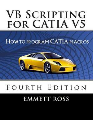 VB Scripting for Catia V5 de Emmett Ross