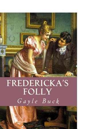 Fredericka's Folly de Gayle Buck