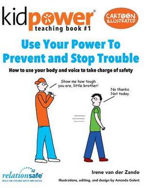 Use Your Power to Prevent & Stop Trouble de Irene Van Der Zande