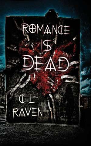 Romance Is Dead de C. L. Raven