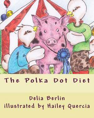 The Polka Dot Diet de Delia Berlin