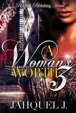 A Woman's Worth 3 de Jahquel J