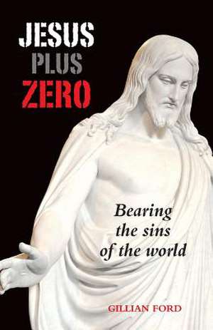 Jesus Plus Zero de Gillian Ford