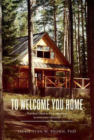 To Welcome You Home de Phd Jackie-Lynn M. Brown