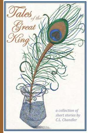 Tales of the Great King de C. L. Chandler