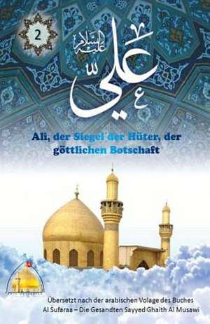 Ali, Der Siegel Der Huter, Der Gottlichen Botschaft de Sayyed Ghaith Al Musawi